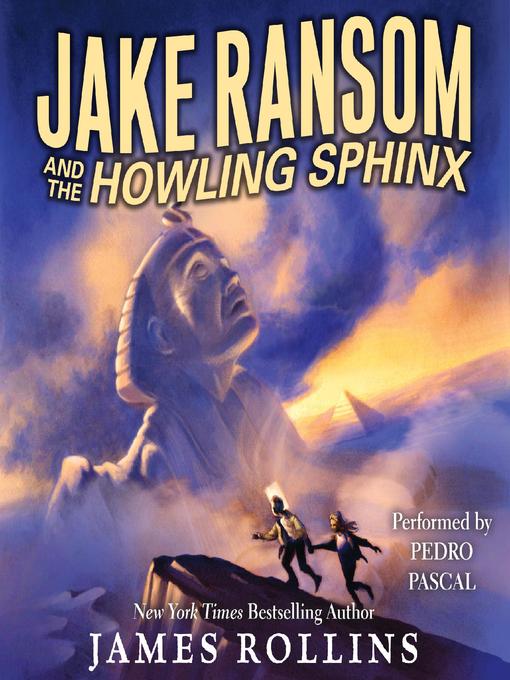 Title details for Jake Ransom and the Howling Sphinx by James Rollins - Available